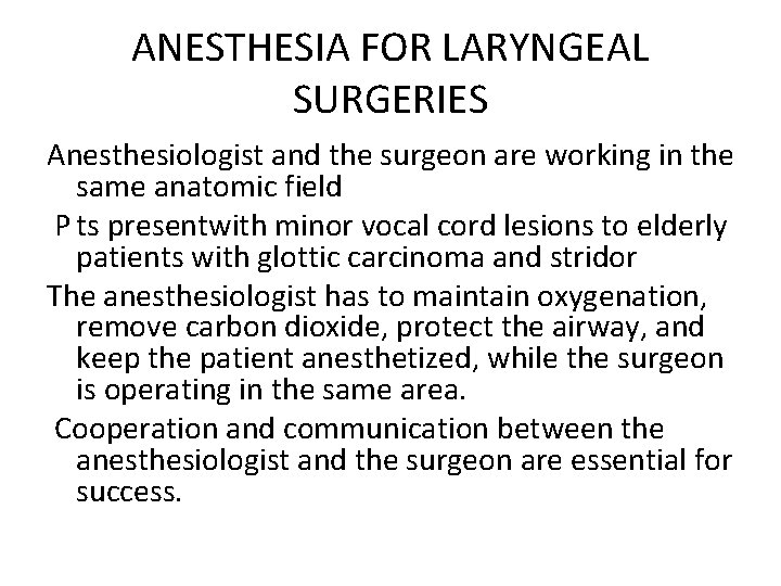 ANESTHESIA FOR LARYNGEAL SURGERIES Anesthesiologist and the surgeon are working in the same anatomic