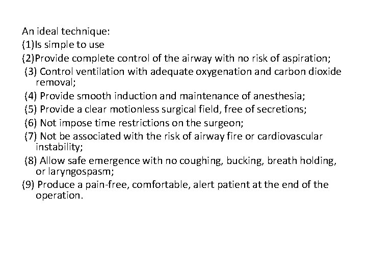 An ideal technique: (1)Is simple to use (2)Provide complete control of the airway with