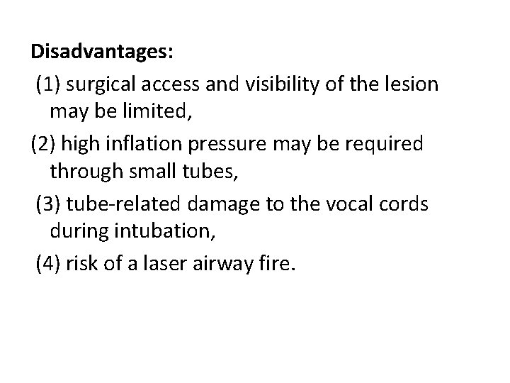 Disadvantages: (1) surgical access and visibility of the lesion may be limited, (2) high