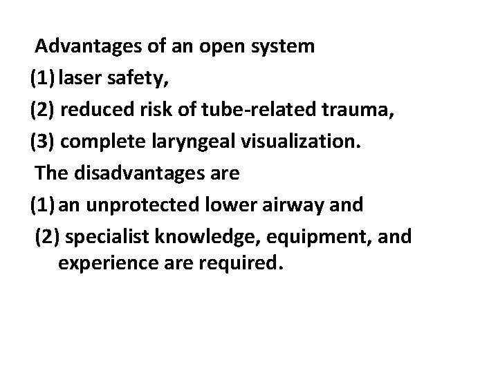  Advantages of an open system (1) laser safety, (2) reduced risk of tube-related