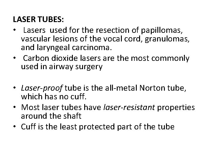 LASER TUBES: • Lasers used for the resection of papillomas, vascular lesions of the
