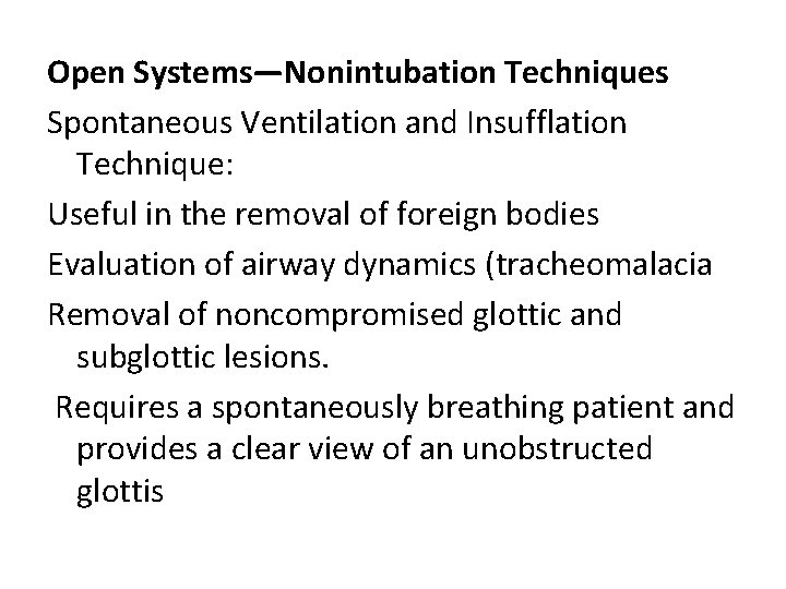 Open Systems—Nonintubation Techniques Spontaneous Ventilation and Insufflation Technique: Useful in the removal of foreign