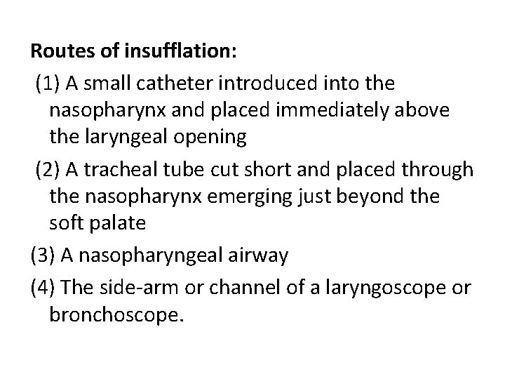 Routes of insufflation: (1) A small catheter introduced into the nasopharynx and placed immediately