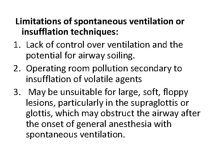  Limitations of spontaneous ventilation or insufflation techniques: 1. Lack of control over ventilation