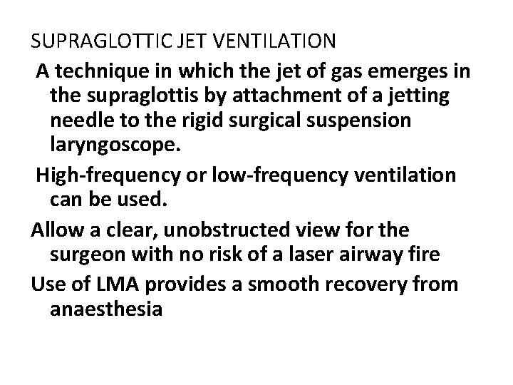 SUPRAGLOTTIC JET VENTILATION A technique in which the jet of gas emerges in the
