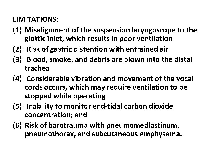 LIMITATIONS: (1) Misalignment of the suspension laryngoscope to the glottic inlet, which results in