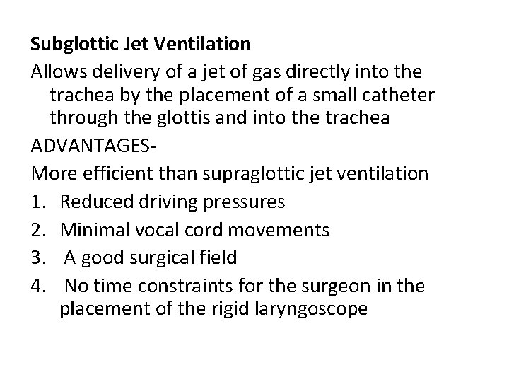 Subglottic Jet Ventilation Allows delivery of a jet of gas directly into the trachea