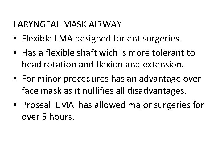 LARYNGEAL MASK AIRWAY • Flexible LMA designed for ent surgeries. • Has a flexible