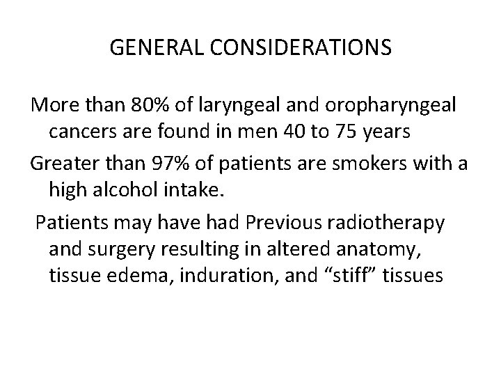 GENERAL CONSIDERATIONS More than 80% of laryngeal and oropharyngeal cancers are found in men