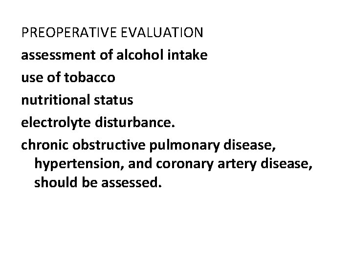 PREOPERATIVE EVALUATION assessment of alcohol intake use of tobacco nutritional status electrolyte disturbance. chronic