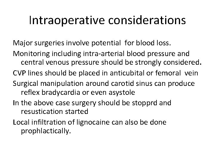 Intraoperative considerations Major surgeries involve potential for blood loss. Monitoring including intra-arterial blood pressure