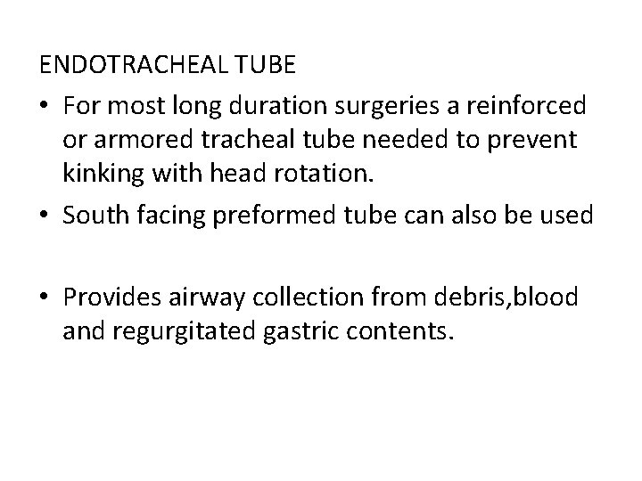 ENDOTRACHEAL TUBE • For most long duration surgeries a reinforced or armored tracheal tube