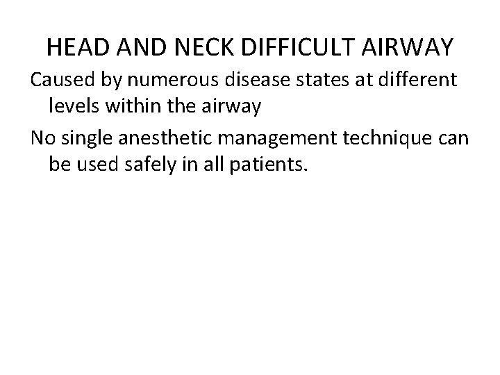HEAD AND NECK DIFFICULT AIRWAY Caused by numerous disease states at different levels within