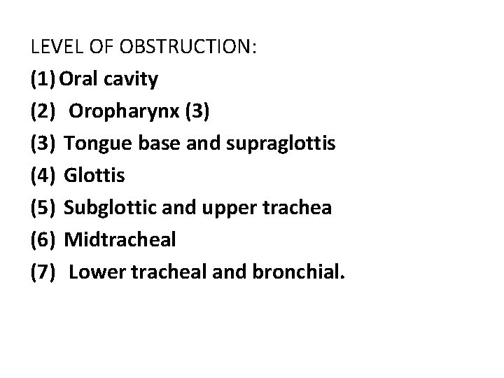 LEVEL OF OBSTRUCTION: (1) Oral cavity (2) Oropharynx (3) Tongue base and supraglottis (4)