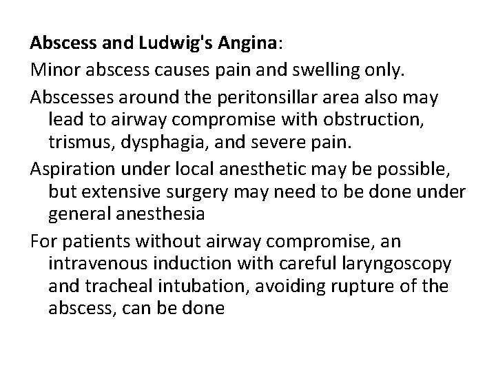 Abscess and Ludwig's Angina: Minor abscess causes pain and swelling only. Abscesses around the