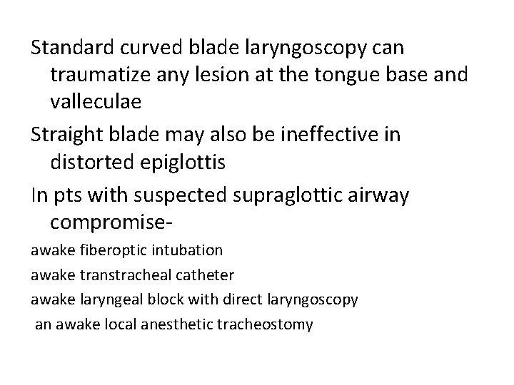 Standard curved blade laryngoscopy can traumatize any lesion at the tongue base and valleculae