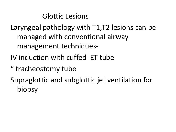  Glottic Lesions Laryngeal pathology with T 1, T 2 lesions can be managed