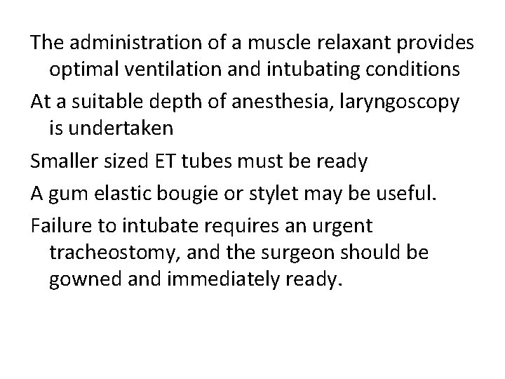 The administration of a muscle relaxant provides optimal ventilation and intubating conditions At a