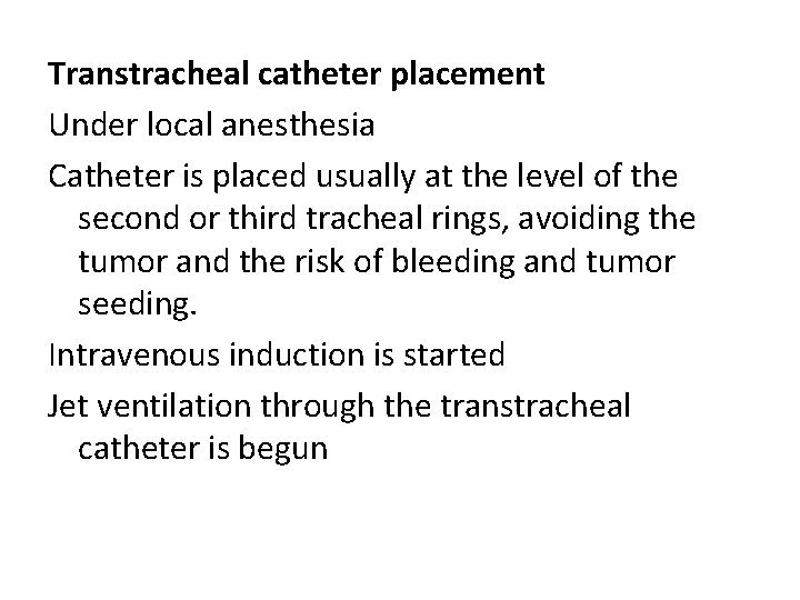 Transtracheal catheter placement Under local anesthesia Catheter is placed usually at the level of