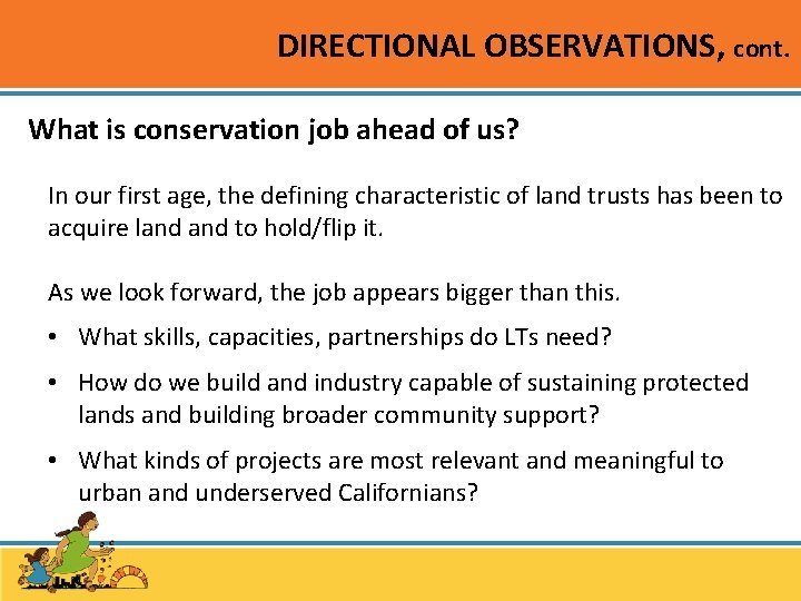 DIRECTIONAL OBSERVATIONS, cont. What is conservation job ahead of us? In our first age,