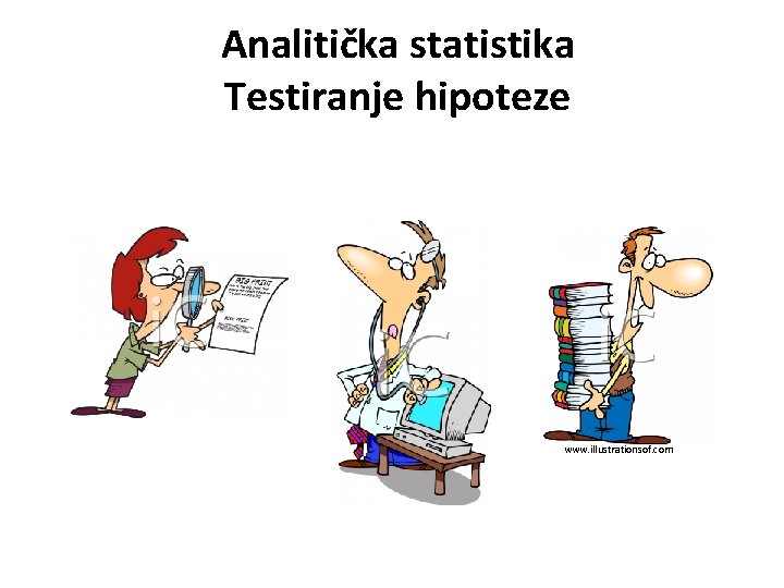 Analitička statistika Testiranje hipoteze www. illustrationsof. com 