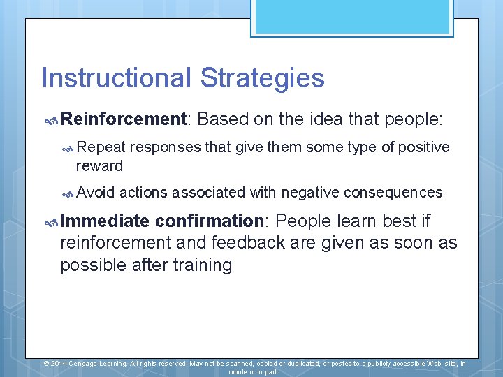 Instructional Strategies Reinforcement: Repeat Based on the idea that people: responses that give them