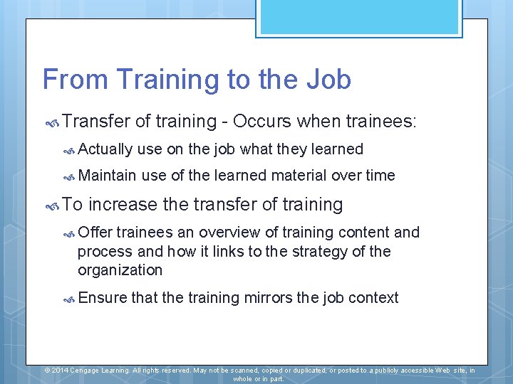 From Training to the Job Transfer of training - Occurs when trainees: Actually Maintain