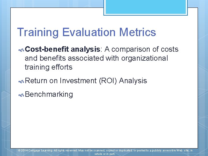 Training Evaluation Metrics Cost-benefit analysis: A comparison of costs and benefits associated with organizational