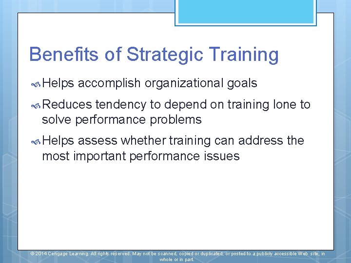 Benefits of Strategic Training Helps accomplish organizational goals Reduces tendency to depend on training