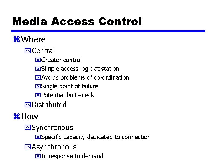 Media Access Control z Where y. Central x. Greater control x. Simple access logic