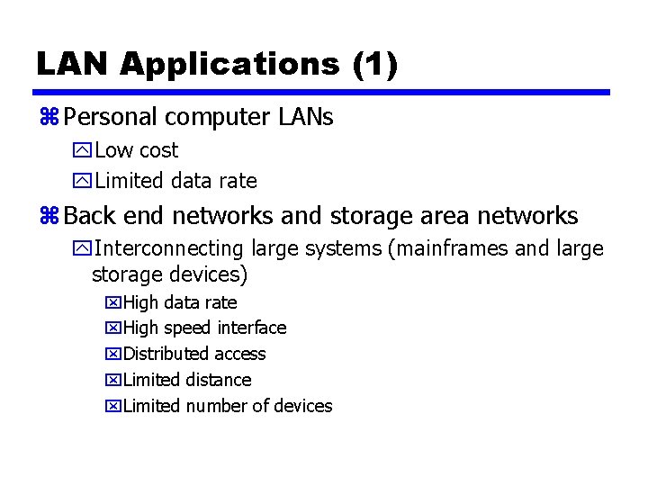LAN Applications (1) z Personal computer LANs y. Low cost y. Limited data rate