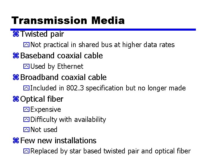 Transmission Media z Twisted pair y. Not practical in shared bus at higher data