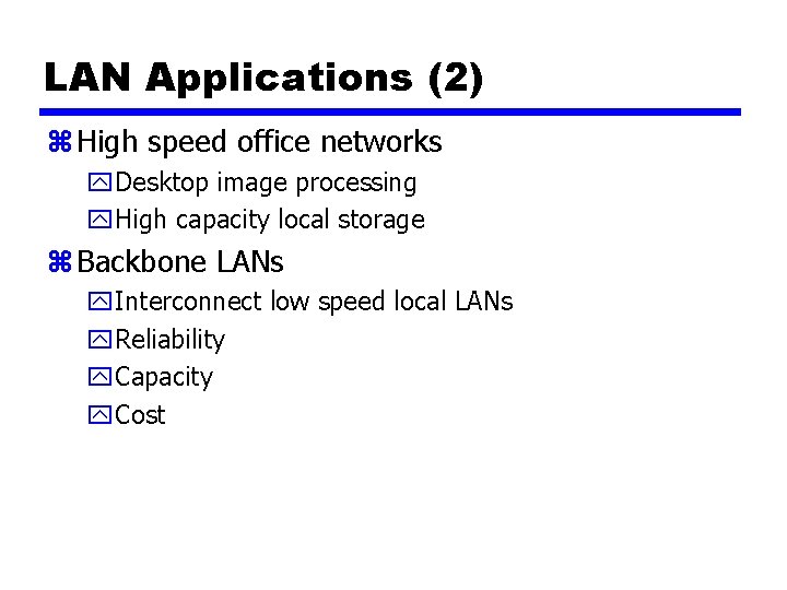 LAN Applications (2) z High speed office networks y. Desktop image processing y. High