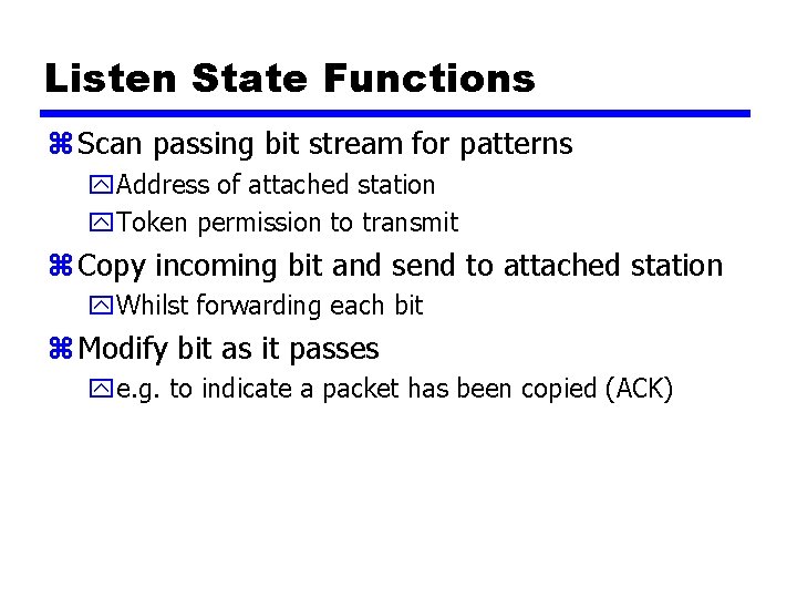 Listen State Functions z Scan passing bit stream for patterns y. Address of attached