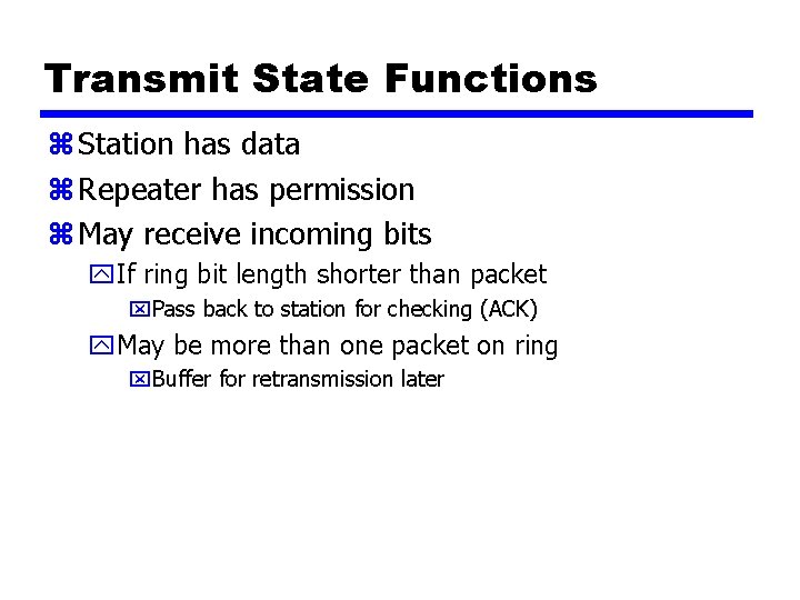 Transmit State Functions z Station has data z Repeater has permission z May receive
