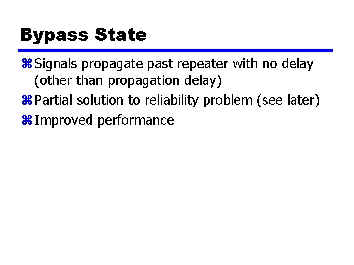 Bypass State z Signals propagate past repeater with no delay (other than propagation delay)