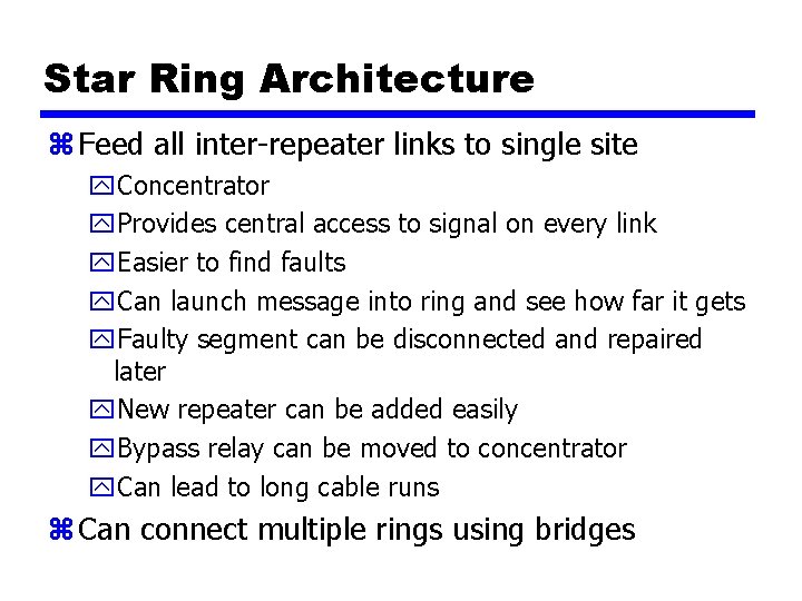 Star Ring Architecture z Feed all inter-repeater links to single site y. Concentrator y.