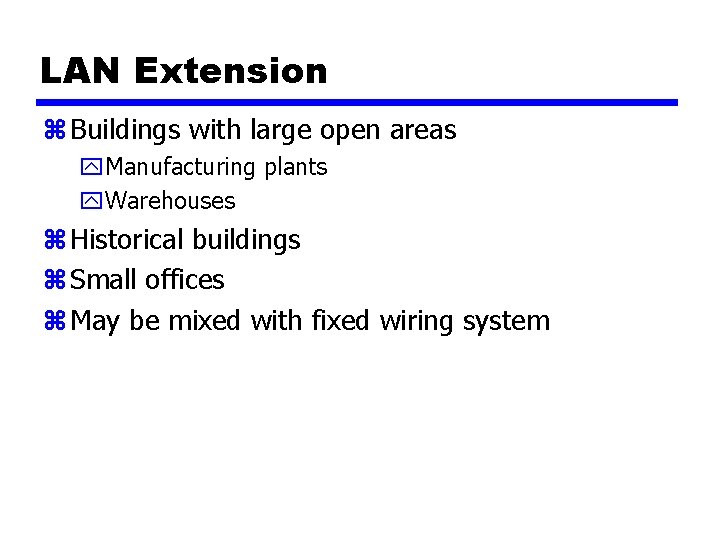 LAN Extension z Buildings with large open areas y. Manufacturing plants y. Warehouses z