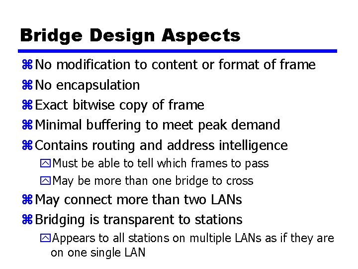 Bridge Design Aspects z No modification to content or format of frame z No