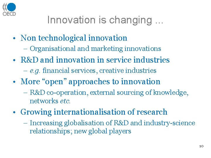 Innovation is changing. . . • Non technological innovation – Organisational and marketing innovations