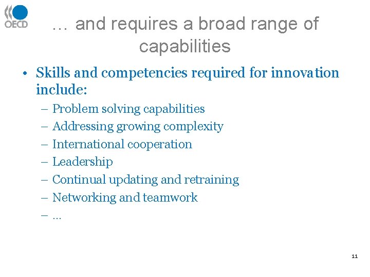 … and requires a broad range of capabilities • Skills and competencies required for