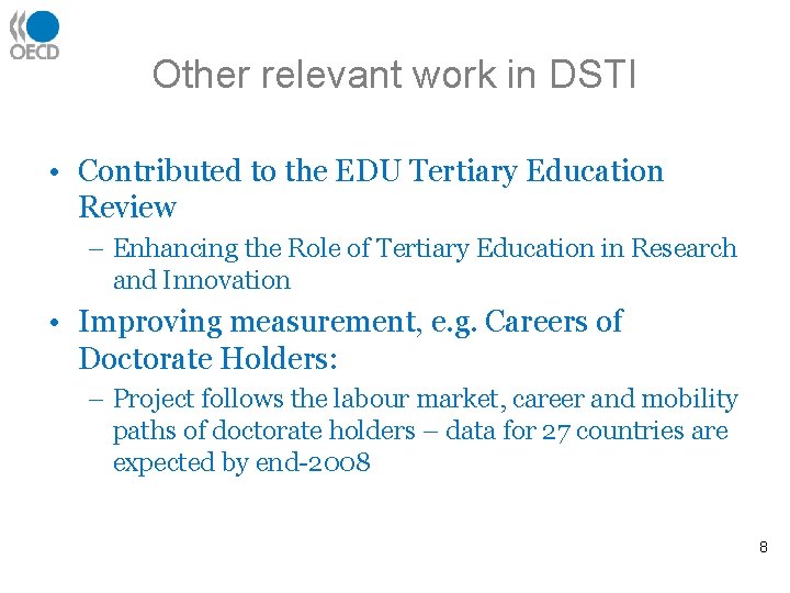 Other relevant work in DSTI • Contributed to the EDU Tertiary Education Review –