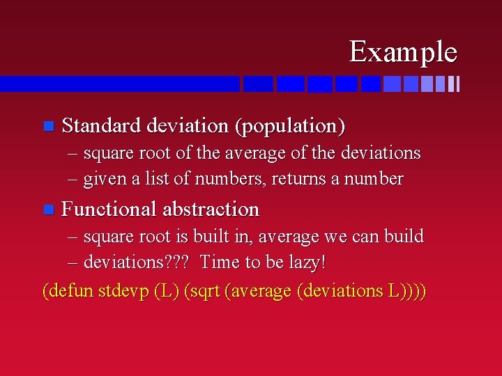 Example n Standard deviation (population) – square root of the average of the deviations