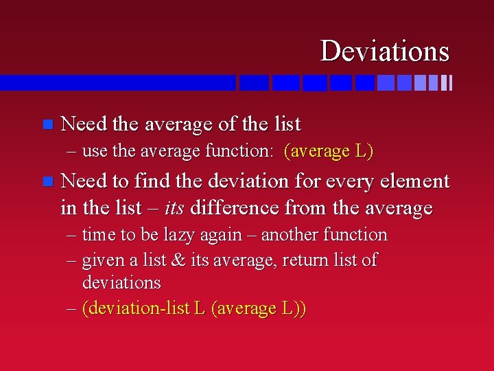 Deviations n Need the average of the list – use the average function: (average