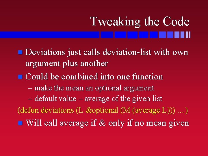 Tweaking the Code Deviations just calls deviation-list with own argument plus another n Could