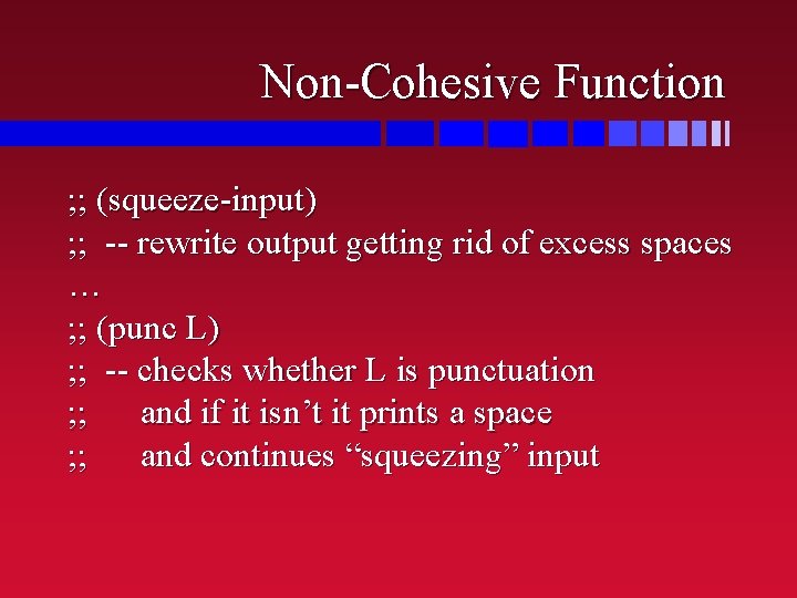 Non-Cohesive Function ; ; (squeeze-input) ; ; -- rewrite output getting rid of excess
