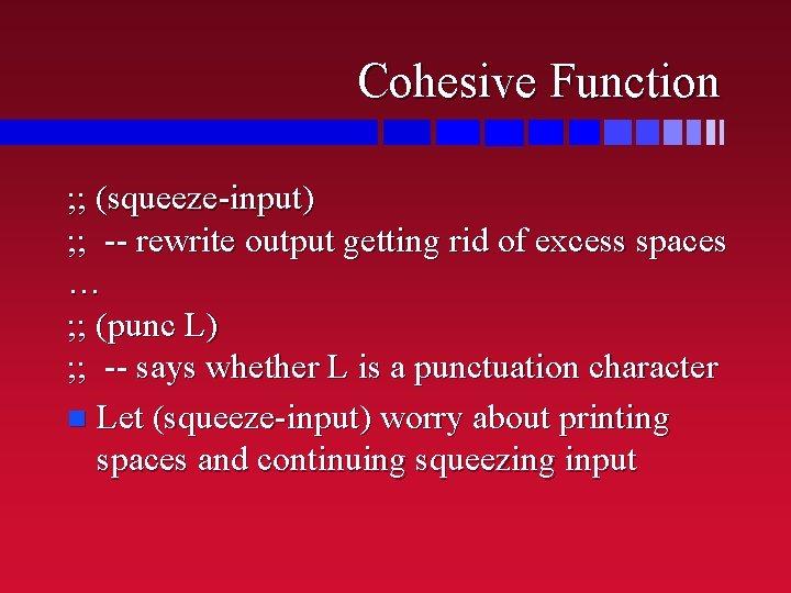 Cohesive Function ; ; (squeeze-input) ; ; -- rewrite output getting rid of excess