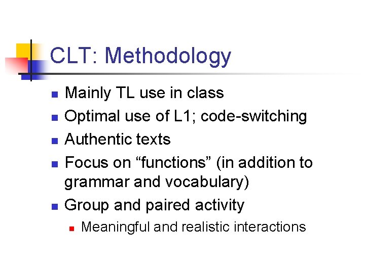 CLT: Methodology n n n Mainly TL use in class Optimal use of L