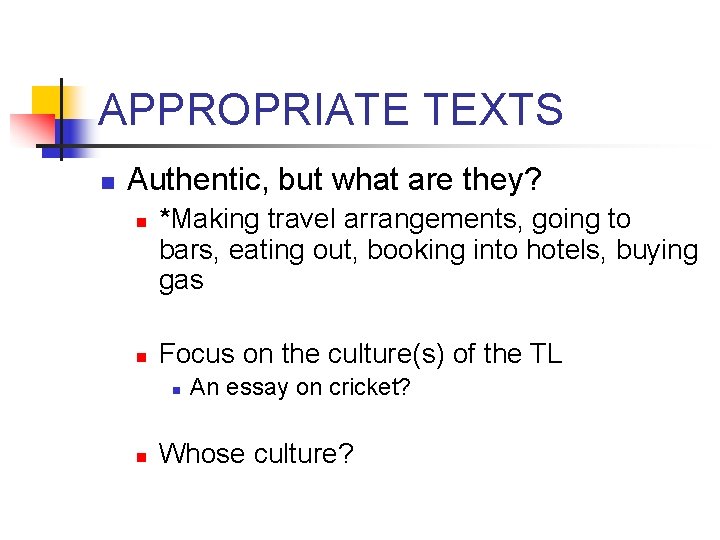 APPROPRIATE TEXTS n Authentic, but what are they? n n *Making travel arrangements, going