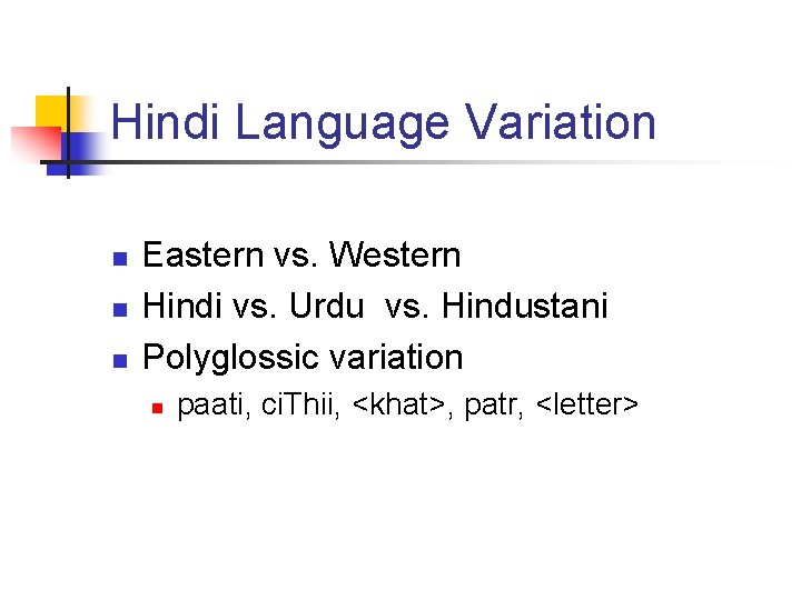 Hindi Language Variation n Eastern vs. Western Hindi vs. Urdu vs. Hindustani Polyglossic variation